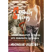 Mentally Strong: Turning Momentary Setbacks into Monumental Successes
