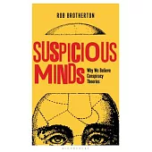 Suspicious Minds: Why We Believe Conspiracy Theories