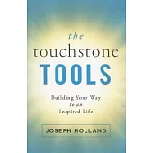 The Touchstone Tools: Building Your Way to an Inspired Life