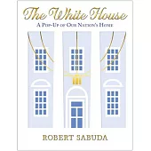 The White House: A Pop-Up of Our Nation’s Home