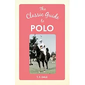 The Classic Guide to Polo