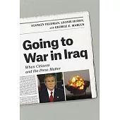 Going to War in Iraq: When Citizens and the Press Matter