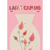 Ladyscaping: A Girl’s Guide to Personal Topiary