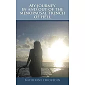 My Journey in and Out of the Menopausal Trench of Hell