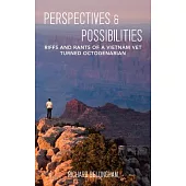 Perspectives and Possibilities: Riffs and Rants of a Vietnam Vet Turned Octogenarian