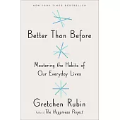 Better Than Before: Mastering the Habits of Our Everyday Lives