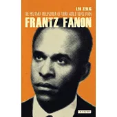 Frantz Fanon: The Militant Philosopher of Third World Revolution