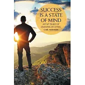 Success Is a State of Mind: My 87 Years of Learning by Living