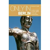 Only in Berlin: A Guide to Unique Locations, Hidden Corners and Unusual Objects