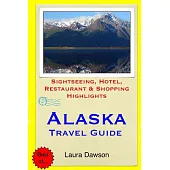 Alaska Travel Guide: Sightseeing, Hotel, Restaurant & Shopping Highlights