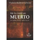 Me lo conto un muerto / I Told The Dead: La vida en ll mas alla / Life in the Hereafter