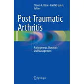 Post-traumatic Arthritis: Pathogenesis, Diagnosis and Management