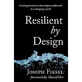 Resilient by Design: Creating Businesses That Adapt and Flourish in a Changing World