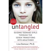 Untangled: Guiding Teenage Girls Through the Seven Transitions into Adulthood