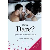 Do You Dare?: 65 Sex Games to Heat Up Your Sex Life
