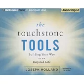 The Touchstone Tools: Building Your Way to an Inspired Life