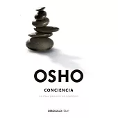 Conciencia / Awareness: La Clave Para Vivir En Equilibrio / the Key to Living in Balance