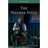 The Wagner Style: Close Readings and Critical Perspectives