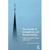 The Scandal of Evangelicals and Homosexuality: English Evangelical Texts, 1960-2010