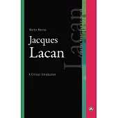 Jacques Lacan: A Critical Introduction