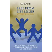 Free from Life Issues Within Six Hours: An Innovative Solution to Permanently Resolving All Life Issues
