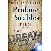 Profane Parables: Film and the American Dream