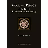 War and Peace in the Life of the Prophet Muhammad Peace Be upon Him