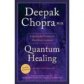Quantum Healing: Exploring the Frontiers of Mind/Body Medicine