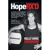 Hope RX’D: A Collection of Inspirational Stories of People Finding Strength and Hope Through the Functional Fitness Community