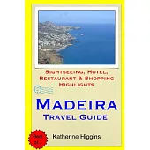 Madeira Travel Guide: Sightseeing, Hotel, Restaurant & Shopping Highlights