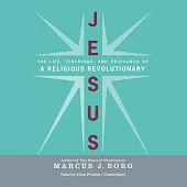 Jesus: The Life, Teachings, and Relevance of a Religious Revolutionary: Library Edition