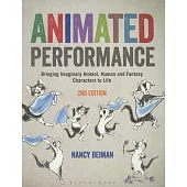 Animated Performance: Bringing Imaginary Animal, Human, and Fantasy Characters to Life