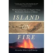 Island on Fire: The Extraordinary Story of a Forgotten Volcano That Changed the World