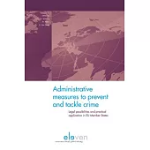 Administrative Measures to Prevent and Tackle Crime: Legal Possibilities and Practical Application in EU Member States