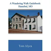 A Wandering Walk Guide Book: Hannibal, Mo