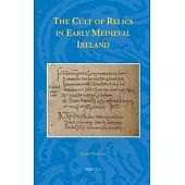 The Cult of Relics in Early Medieval Ireland