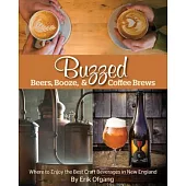 Buzzed: Beers, Booze, & Coffee Brews: Where to Enjoy the Best Craft Beverages in New England