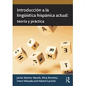 Introducción a La Lingüística Hispánica Actual: Teoría Y Práctica