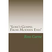 Luke’s Gospel from Modern Eyes