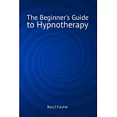 The Beginner’s Guide to Hypnotherapy