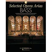 Selected Opera Arias Bass: 10 Essential Arias With Plot Notes, International Phonetic Alphabet, Recorded Diction Lessons and Rec
