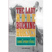 The Lady Rode Bucking Horses: The Story of Fannie Sperry Steele, Woman of the West