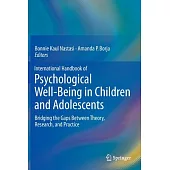 International Handbook of Psychological Well-being in Children and Adolescents: Bridging the Gaps Between Theory, Research, and