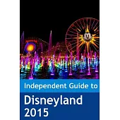 The Independent Guide to Disneyland 2015