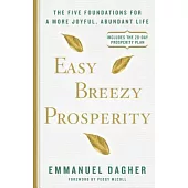 Easy Breezy Prosperity: The Five Foundations for a More Joyful, Abundant Life