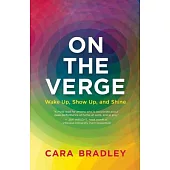 On the Verge: Wake Up, Show Up, and Shine