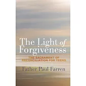 The Light of Forgiveness: The Sacrament of Reconciliation for Teens