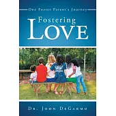 Fostering Love: One Foster Parent’s Journey