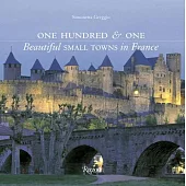 One Hundred & One Beautiful Small Towns in France