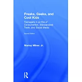 Freaks, Geeks, and Cool Kids: Teenagers in an Era of Consumerism, Standardized Tests, and Social Media